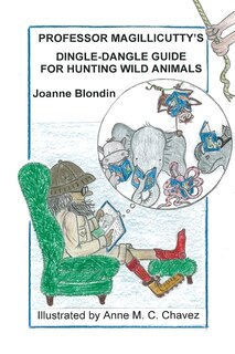 Couverture_Professor Magillicutty's Dingle-Dangle Guide for Hunting Wild Animals