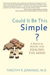 Could It Be This Simple?: A Biblical Model for Healing the Mind