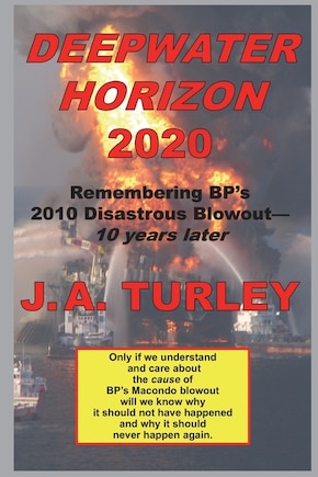 Deepwater Horizon 2020: Remembering BP's 2010 Disastrous Blowout-10 Years Later