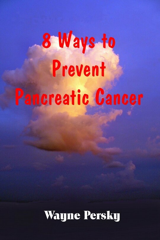 Front cover_8 Ways to Prevent Pancreatic Cancer