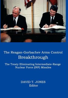 Front cover_The Reagan-Gorbachev Arms Control Breakthrough