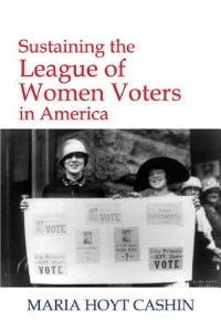 Couverture_Sustaining The League Of Women Voters In America