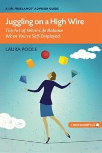 Juggling on a High Wire: The Art of Work-Life Balance When You're Self-Employed