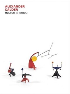 Front cover_Alexander Calder: Multum in Parvo