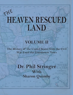 Front cover_The Heaven Rescued Land, Vol. II, the History of the United States from the Civil War Until the Eisenhower Years