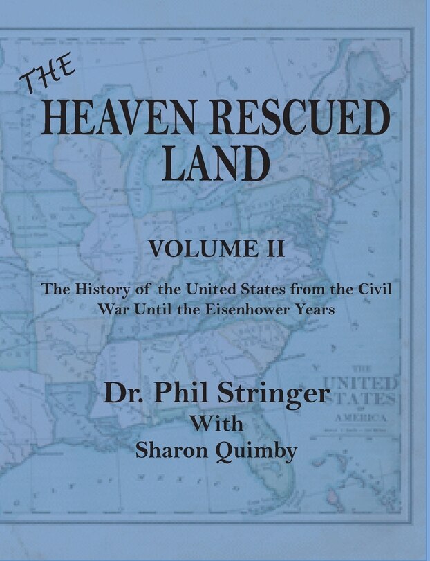 Front cover_The Heaven Rescued Land, Vol. II, the History of the United States from the Civil War Until the Eisenhower Years
