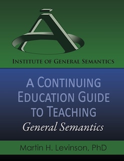 Couverture_A Continuing Education Guide to Teaching General Semantics