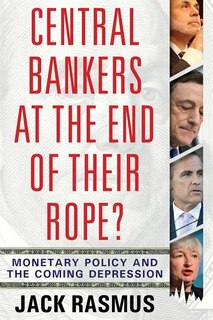 Front cover_Central Bankers at the End of Their Rope?