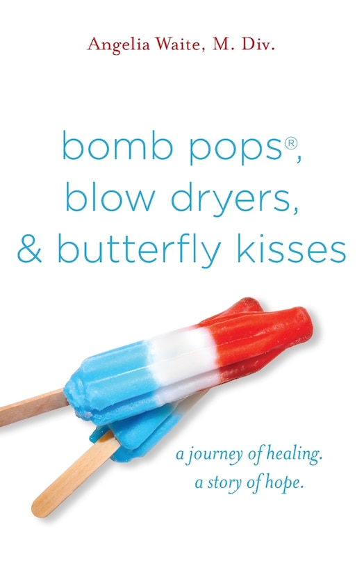 Couverture_bomb pops, blow dryers, & butterfly kisses