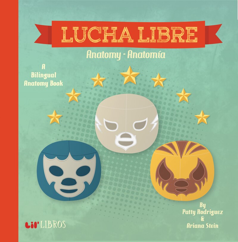 Lucha Libre: Anatomy / Anatomía: A Bilingual Anatomy Book