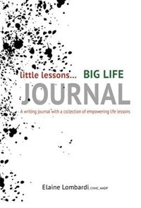 Little Lessons Big Life Journal: A writing journal with a collection of empowering life lessons