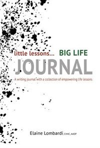 Little Lessons Big Life Journal: A writing journal with a collection of empowering life lessons
