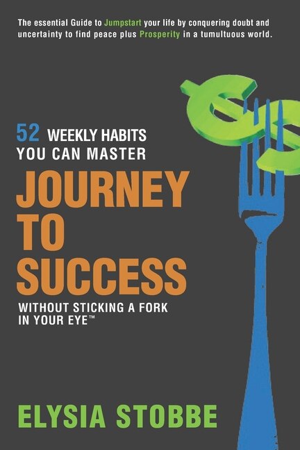 Front cover_Journey to Success - 52 Weekly Habits You Can Master Without Sticking a Fork in Your Eye