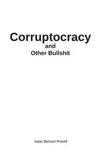 Front cover_Corruptocracy and Other Bullshit