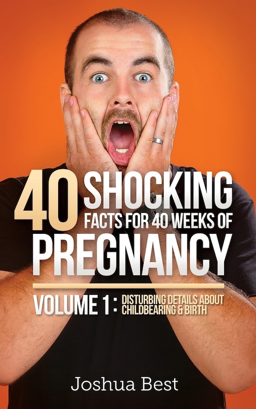 Front cover_40 Shocking Facts for 40 Weeks of Pregnancy - Volume 1