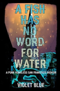 Front cover_A Fish Has No Word For Water