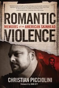 Romantic Violence: Memoirs of an American Skinhead