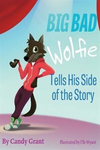 Front cover_Big Bad Wolfie Tells His Side of the Story