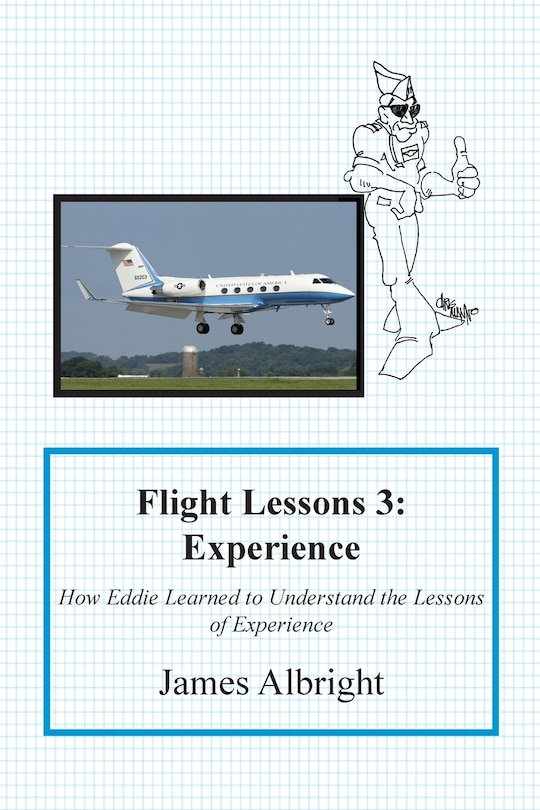 Flight Lessons 3: Experience: How Eddie Learned to Understand the Lessons of Experience