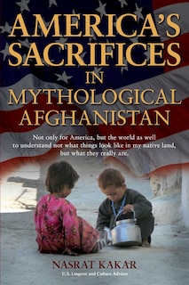 Front cover_America's Sacrifices in Mythological Afghanistan