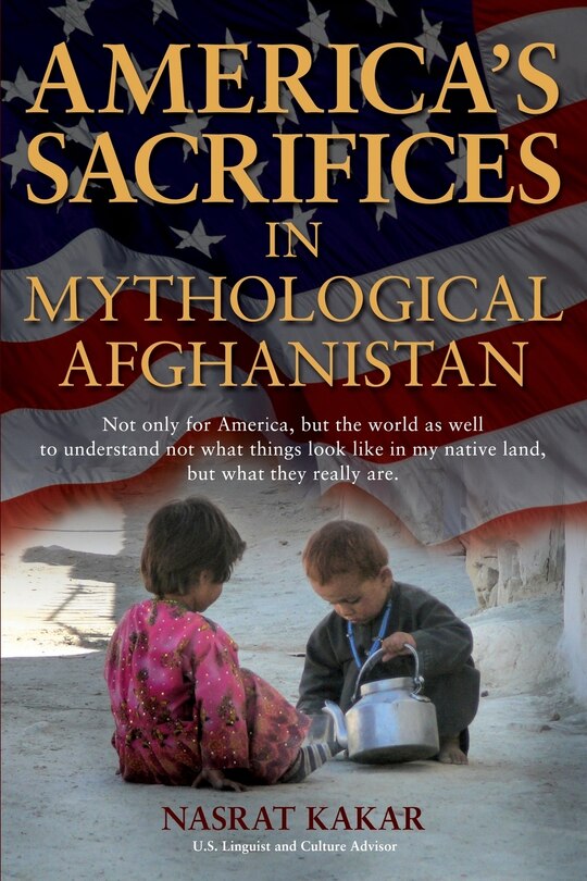 Front cover_America's Sacrifices in Mythological Afghanistan