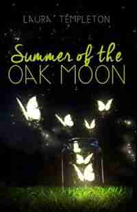 Summer Of The Oak Moon by Laura Templeton