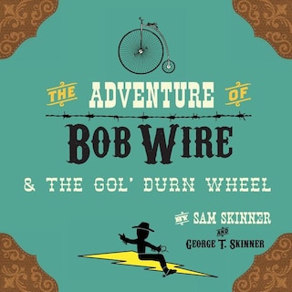 Couverture_The Adventure of Bob Wire & the Gol' Durn Wheel