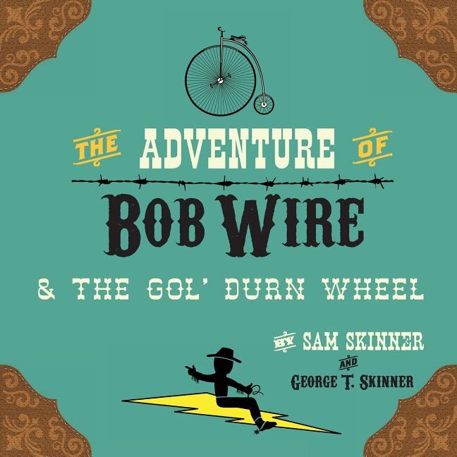 Couverture_The Adventure of Bob Wire & the Gol' Durn Wheel