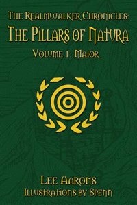 The Realmwalker Chronicles: The Pillars of Natura, Volume 1: Maior