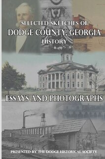 Front cover_Selected Sketches of Dodge County, Georgia History