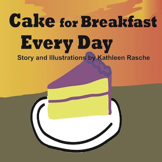 Front cover_Cake for Breakfast Every Day