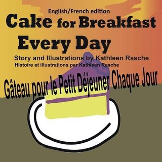 Couverture_Cake for Breakfast Every Day - English/French edition