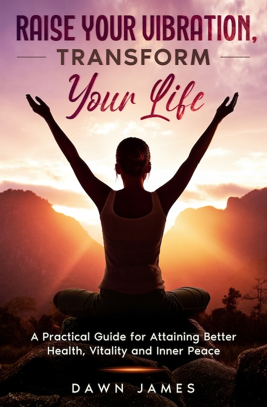 Front cover_Raise Your Vibration, Transform Your Life