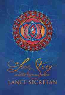 A Love Story: An Intensely Personal Memoir by Lance Secretan