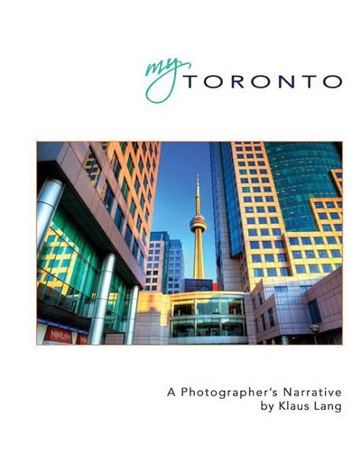 My Toronto: A Photographer's Narrative