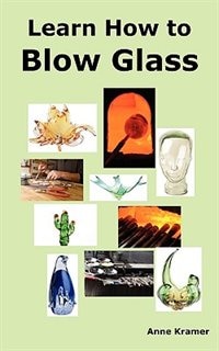 Front cover_Learn How to Blow Glass