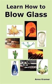 Front cover_Learn How to Blow Glass