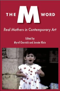 Front cover_The M Word: Real Mothers in Contemporary Art