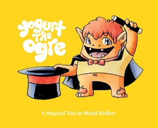 Front cover_Yogurt the Ogre: A Magical Tale in Mudd Hollow
