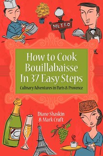Front cover_How to Cook Bouillabaisse in 37 Easy Steps