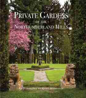 Private Gardens of the Northumberland Hills