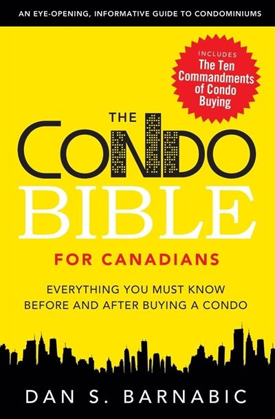 The Condo Bible For Canadians: Everything You Must Know Before And After Buying A Condo