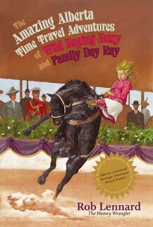 The Amazing Alberta Time Travel Adventures of Wild Roping Roxy and Family Day Ray: N/A