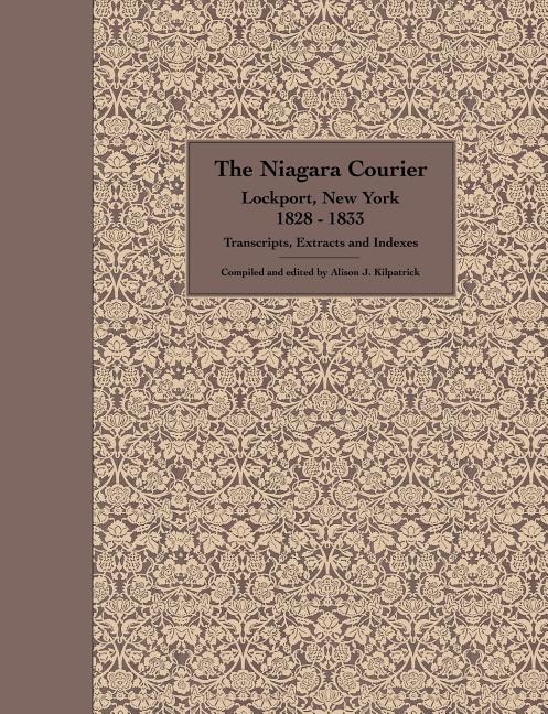 Couverture_The Niagara Courier Lockport, New York 1828-1833 Transcripts, Extracts and Indexes