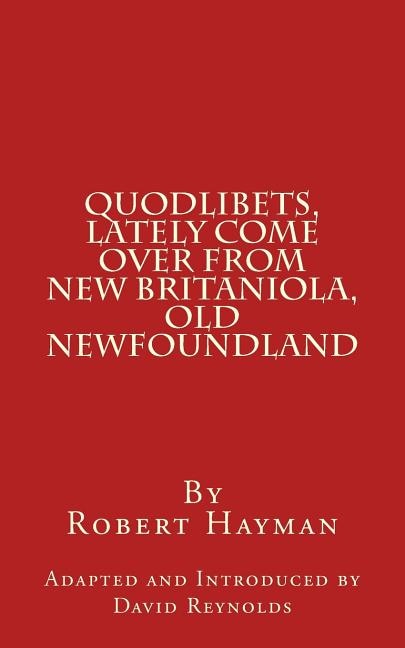 Quodlibets, Lately Come Over from New Britaniola, Old Newfoundland