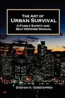 Front cover_The Art of Urban Survival, A Family Safety and Self Defense Manual