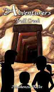 The Adventurers Troll Creek by Mackenzie Reide