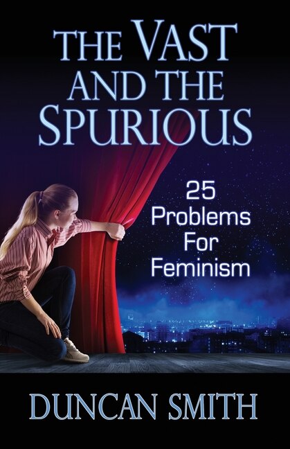 The Vast And The Spurious: 25 Problems For Feminism