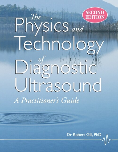 The Physics and Technology of Diagnostic Ultrasound: A Practitioner's Guide (Second Edition)