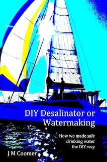 Couverture_DIY Desalinator or Watermaking 'How we made safe drinking water the DIY way'
